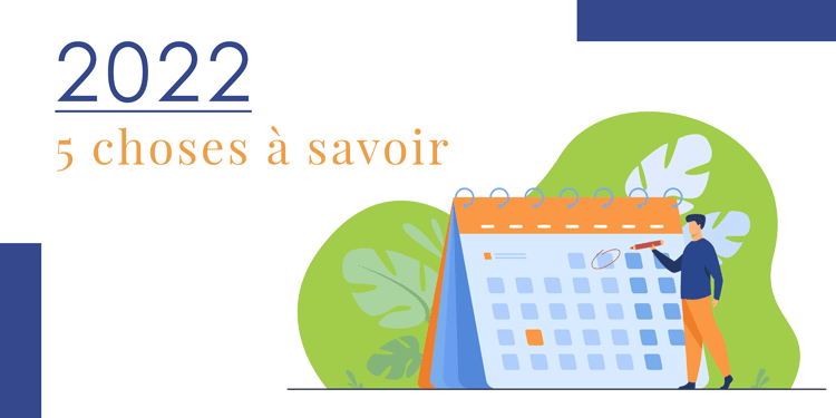 5 choses à savoir en 2022